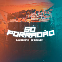 Só Porradão - Dj Escobar Oficial & Mc Dimenor