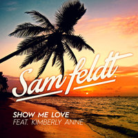 Show Me Love - Sam Feldt & Kimberly Anne