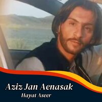 Aziz Jan Aenasak - Hayat Aseer