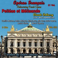 Pelléas et Mélisande, Acte II, Scène 1: C'est au bord d'une fontaine - Клод Дебюсси & Camille Maurane & Janine Michaud & Michel Roux & Rita Gorr & Xavier Depraz & Annick Simon