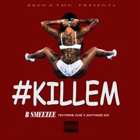 Kill Em - B Smeezee & Zuse & Southside Doc