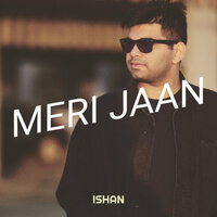 Meri Jaan - ishan