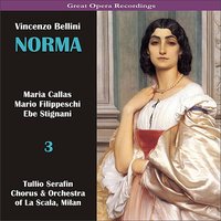 Norma: Act II, Scene 3 - "Squilla il bronzo del Dio!" - Maria Callas & Tullio Serafin & Ebe Stignani & Chorus & Orchestra of La Scala, Milan & Mario Filippeschi & Винченцо Беллини