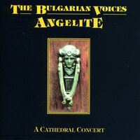 Goritze Sitna Zelena - The Bulgarian Voices Angelite
