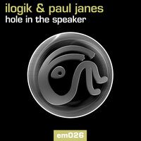 Hole In The Speaker - Ilogik & Paul Janes