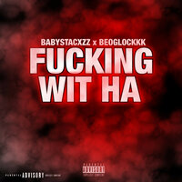 Fucking Wit Ha - Babystacxzz & Beo Glockkk