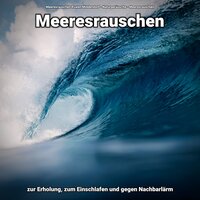 Soundeffekt zum Lernen - Meeresrauschen Ruwen Middendorf & Naturgeräusche & Meeresrauschen