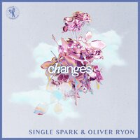 Changes - Single Spark & Oliver Ryon