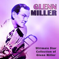 Moonlight Becomes You - Glenn Miller & Johnny Burke