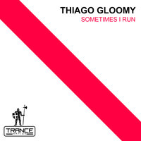 Sometimes I Run - Thiago Gloomy