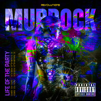 Life Of The Party - Murdock