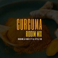 Curcuma Riddim Mix - Riddim & Vibez & Stylz UK
