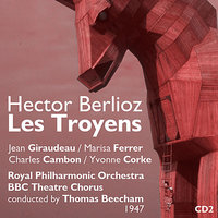 Hector Berlioz: Les Troyens - Act III, "Peuple! Tous les honneurs" - Royal Philharmonic Orchestra & Thomas Beecham & BBC Theatre Chorus & Jean Giraudeau & Charles Cambon & Marisa Ferrer