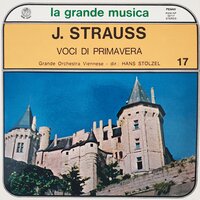 Voci Di Primavera - Johann Strauss & Grande Orchestra Viennese Diretta Da Hans Stolzel