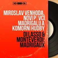 Madrigals, Book IV: No. 2, Cor mio, mentre vi miro - Miroslav Venhoda & Клаудио Монтеверди
