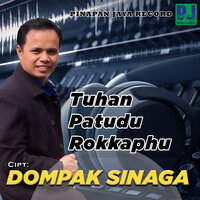 Tuhan Patudu Rokkaphu - Dompak Sinaga