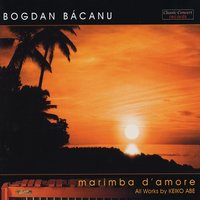 Marimba d'amore - BACANU, Bogdan & Bogdan Bacanu & Keiko Abe