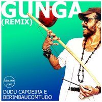 Gunga - Dudu Capoeira & Berimbaucomtudo