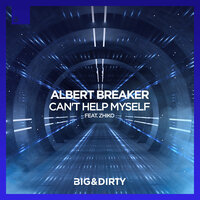 Can't Help Myself - Albert Breaker & ZHIKO