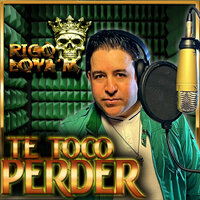 Te Toco Perder - Rigo Loya ' M