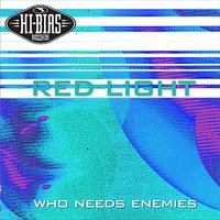 Who Needs Enemies - Red Light