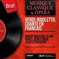 Rigoletto, Act III: Et tu l'aimes ? - Robert Massard & Alain Vanzo & Jésus Etcheverry & Renée Doria & Adrien Legros & Jésus Etcheverry Orchestra & Джузеппе Верди