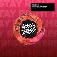 Stay Right Here - Tension