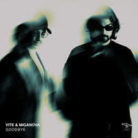 Goodbye - Vite & MIGANOVA