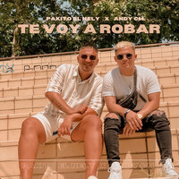 Te voy a robar - Pakito El Nely & andy cm