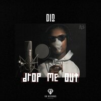 Drop Me Out - Dis