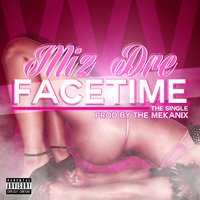 Facetime (feat. The Mekanix) - Miz Dre & The Mekanix