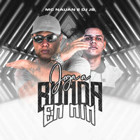 Joga A Bunda Em Mim - MC Nauan & DJ JB