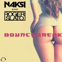Bouncebreak - Naksi & Roger Slato & Danny Better