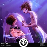 Unicorn - If I Say GoodBye - UNICORN