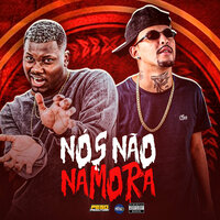 Nós Não Namora - Mc Euroz & Vitinho Na Base