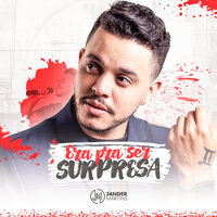 Era pra Ser Surpresa - Jander Martins