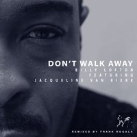 Don't Walk Away - Billy Lofton & Jacqueline van Bierk & Frank Rogala