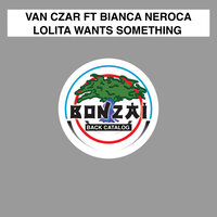 Lolita Wants Something  feat. Bianca Neroca - Van Czar & Bianca Neroca