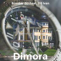 Dimora - Bomber DJ & DJ Ivan