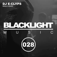 Walk Away - DJ E-Clyps