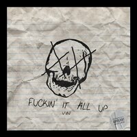 Fuckin' It All Up - Vin