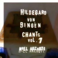 In dedicatione ecclesie: Nunc gaudeant - Noël Akchoté & Хильдегарда Бингенская