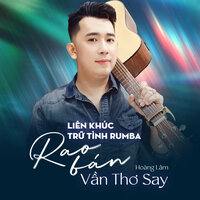 Liên Khúc Trữ Tình Rumba / Rao Bán Vần Thơ Say - Hoàng Lâm