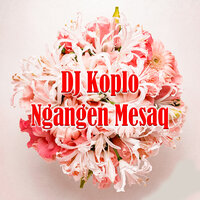 DJ Koplo Ngangen Mesaq - Sandi Wisnu