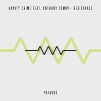 Resistance - Vanity Crime & Anthony Tomov
