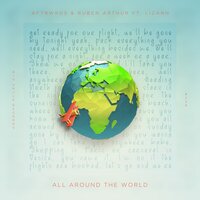 All Around the World - AFTRWRDS & Ruben Arthur & Lizann