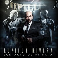 Borracho de Primera - Lupillo Rivera