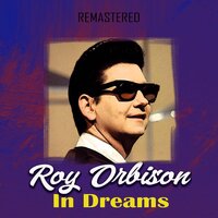 Dream - Roy Orbison