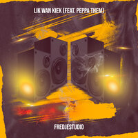 Lik Wan Kiek - Fredjestudio & Peppa Them