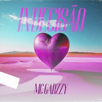 Indecisão - Mc gabzzy & Gree Cassua